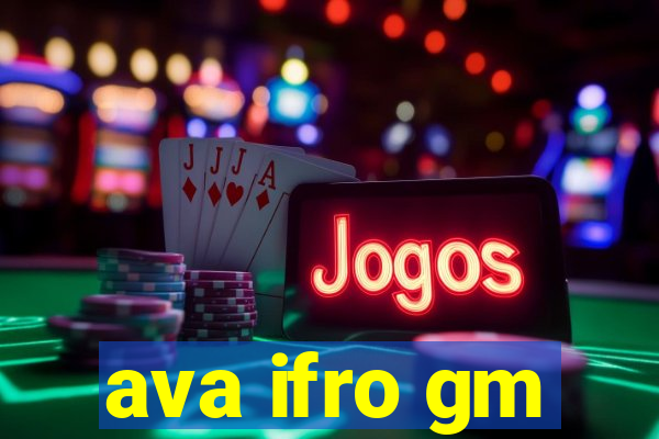 ava ifro gm